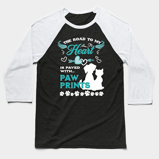 Dog Lovers He Road O My Heart Is Paved With Paw Prints Cat Baseball T-Shirt by Activate